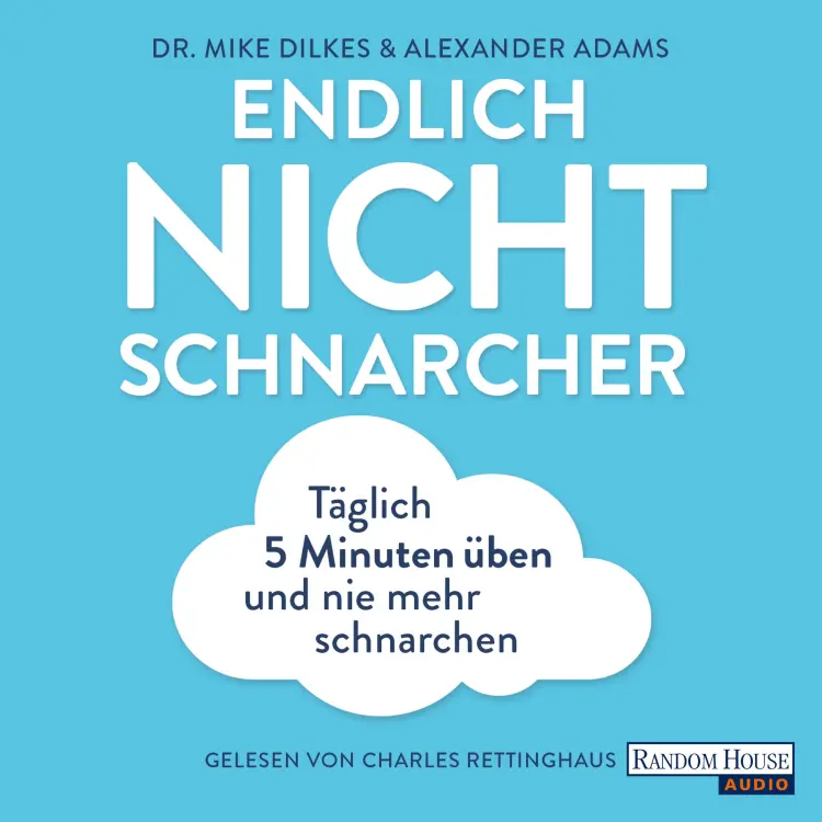 Cover von Mike Dilkes - Endlich Nichtschnarcher - Täglich 5 Minuten üben und nie mehr Schnarchen