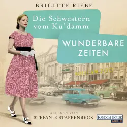 Cover - Brigitte Riebe - Die Schwestern vom Ku'damm. Wunderbare Zeiten