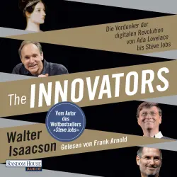 Cover - Walter Isaacson - The Innovators - Die Vordenker der digitalen Revolution von Ada Lovelace bis Steve Jobs