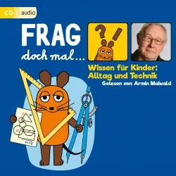 Cover - Bernd Flessner - Frag doch mal ... die Maus! Wissen für Kinder: Alltag und Technik
