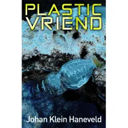 Cover - Johan Klein Haneveld - Plastic vriend