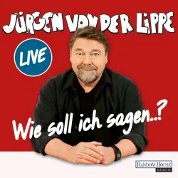 Cover - Jürgen von der Lippe - Wie soll ich sagen..?