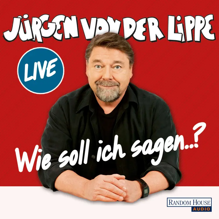 Cover von Jürgen von der Lippe - Wie soll ich sagen..?