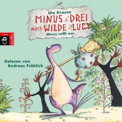 Cover - Ute Krause - Die Minus Drei und die wilde Lucy-Reihe 2 - Minus reißt aus