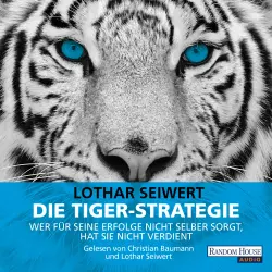 Cover - Lothar Seiwert - Die Tiger-Strategie - Wer für seine Erfolge nicht selber sorgt, hat sie nicht verdient