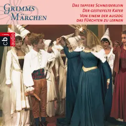 Cover - Gebrüder Grimm - Grimms Märchen - Das tapfere Schneiderlein / Der gestiefelte Kater / Von einem der auszog das Fürchten zu lernen