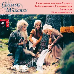 Cover - Gebrüder Grimm - Grimms Märchen - Schneeweißchen und Rosenrot / Brüderchen und Schwesterchen / Sterntaler / Wolf und Mensch