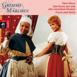Cover - Gebrüder Grimm - Grimms Märchen - Frau Holle / Der Teufel mit den drei goldenen Haaren / Fuchs und Katze
