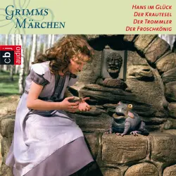 Cover - Gebrüder Grimm - Hans im Glück / Der Krautesel / Der Trommler / Froschkönig
