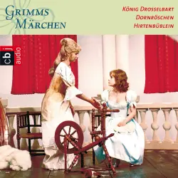 Cover - Gebrüder Grimm - König Drosselbart / Dornröschen / Hirtenbüblein