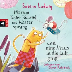 Cover - Sabine Ludwig - Warum Kater Konrad ins Wasser sprang und eine Maus in die Luft ging