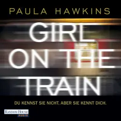 Cover - Paula Hawkins - Girl on the Train - Du kennst sie nicht, aber sie kennt dich