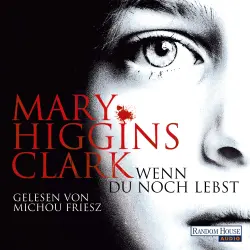 Cover - Mary Higgins Clark - Wenn du noch lebst