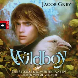 Cover - Jacob Grey - Wildboy - Band 1 - Die Stimme des weißen Raben