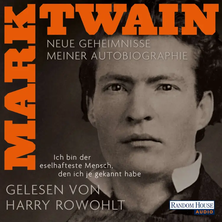 Cover von Mark Twain - Neue Geheimnisse meiner Autobiographie - Ich bin der eselhafteste Mensch, den ich je gekannt habe