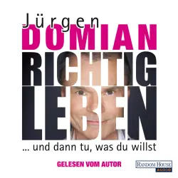 Cover - Jürgen Domian - Richtig leben - ... und dann tu, was du willst