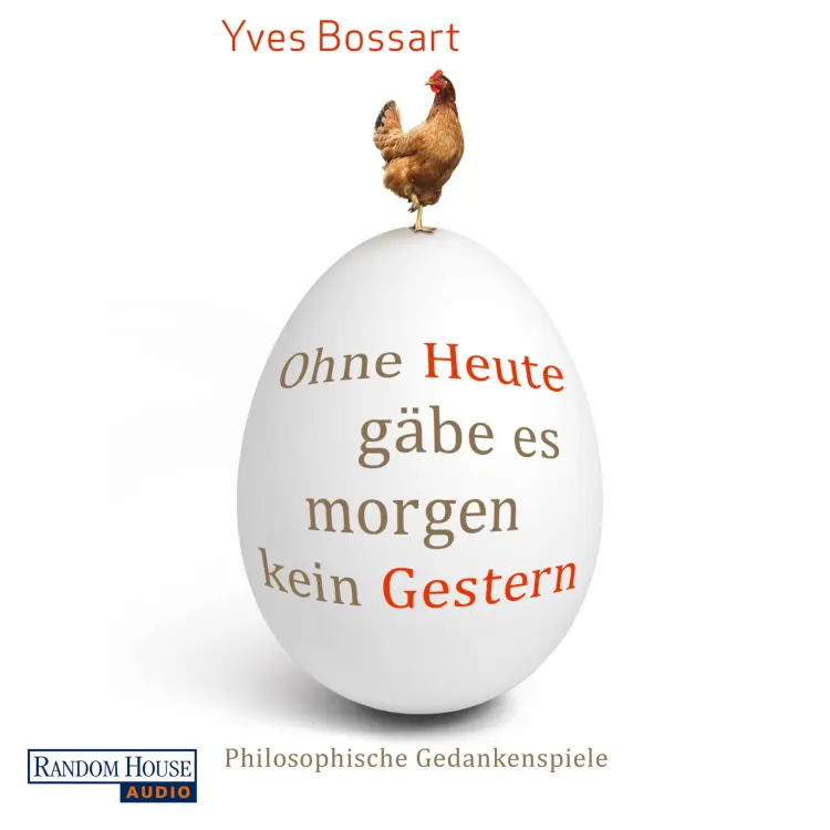 Cover von Yves Bossart - Ohne Heute gäbe es morgen kein Gestern - Philosophische Gedankenspiele
