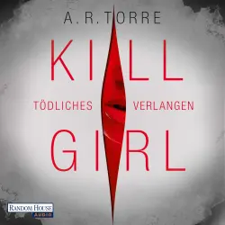 Cover - A.R. Torre - Kill Girl - Tödliches Verlangen