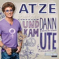 Cover - Atze Schröder - Und dann kam Ute