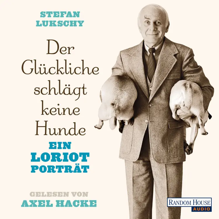 Cover von Stefan Lukschy - Der Glückliche schlägt keine Hunde - Ein Loriot Porträt