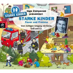 Cover - Martin Nusch - Ingo Zamperoni präsentiert: Starke Kinder - Feuer und Flamme - Vom richtigen Umgang mit Kerze, Grill & Co.