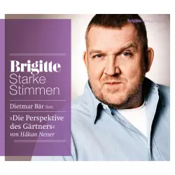 Cover - Dietmar Bär - Die Perspektive des Gärtners. Starke Stimmen. BRIGITTE Hörbuch-Edition