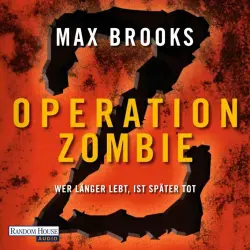 Cover - Max Brooks - Operation Zombie - Wer länger lebt, ist später tot