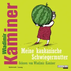 Cover - Wladimir Kaminer - Meine kaukasische Schwiegermutter