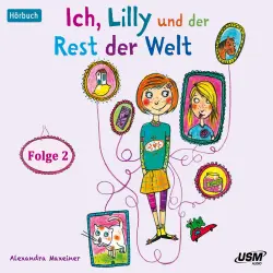 Cover - Alexandra Maxeiner - Ich, Lilly und der Rest der Welt - Folge 2