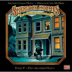 Cover - Sherlock Holmes - Die geheimen Fälle des Meisterdetektivs - Folge 47 - Das verlassene Haus