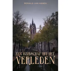 Cover - Ronald van Assen - Een boodschap uit het verleden