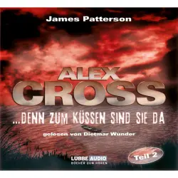 Cover - James Patterson - Alex Cross 2 - ...denn zum Küssen sind sie da
