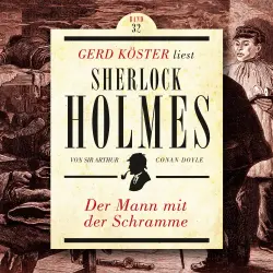 Cover - Sir Arthur Conan Doyle - Gerd Köster liest Sherlock Holmes - Band 32 - Der Mann mit der Schramme