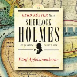 Cover - Sir Arthur Conan Doyle - Gerd Köster liest Sherlock Holmes - Band 13 - Fünf Apfelsinenkerne
