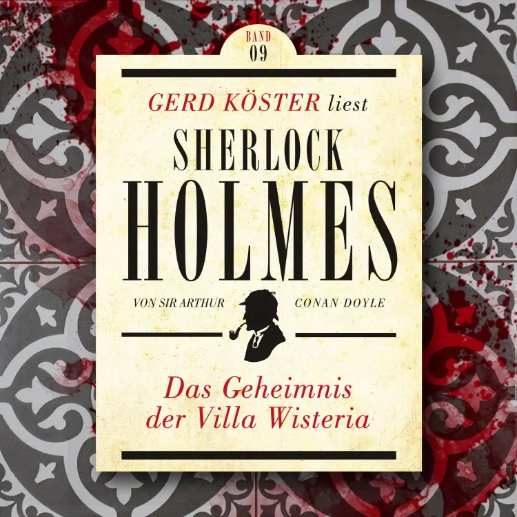 Cover von Sir Arthur Conan Doyle - Gerd Köster liest Sherlock Holmes - Band 9 - Das Geheimnis der Villa Wisteria