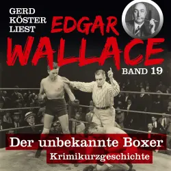 Cover - Edgar Wallace - Gerd Köster liest Edgar Wallace - Band 19 - Der unbekannte Boxer