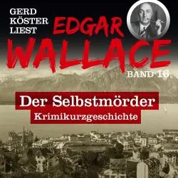 Cover - Edgar Wallace - Gerd Köster liest Edgar Wallace - Band 16 - Der Selbstmörder