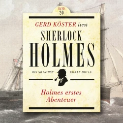Cover - Sir Arthur Conan Doyle - Gerd Köster liest Sherlock Holmes - Band 20 - Holmes erstes Abenteuer