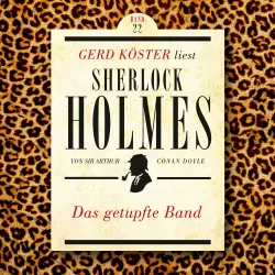 Cover - Sir Arthur Conan Doyle - Gerd Köster liest Sherlock Holmes - Band 22 - Das getupfte Band