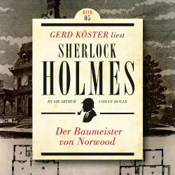 Cover - Sir Arthur Conan Doyle - Gerd Köster liest Sherlock Holmes - Kurzgeschichten - Band 5 - Der Baumeister von Norwood