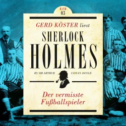 Cover - Sir Arthur Conan Doyle - Gerd Köster liest Sherlock Holmes - Kurzgeschichten Teil 3 - Band 3 - Der vermisste Fußballspieler
