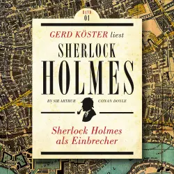 Cover - Sir Arthur Conan Doyle - Gerd Köster liest Sherlock Holmes - Kurzgeschichten - Band 1 - Sherlock Holmes als Einbrecher