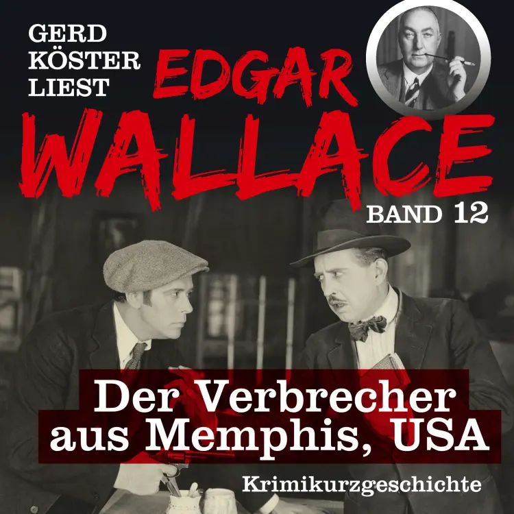 Cover von Edgar Wallace - Gerd Köster liest Edgar Wallace - Kurzgeschichten Teil 4 - Band 12 - Der Redner