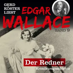 Cover - Edgar Wallace - Gerd Köster liest Edgar Wallace - Kurzgeschichten Teil 1 - Band 9 - Der Redner