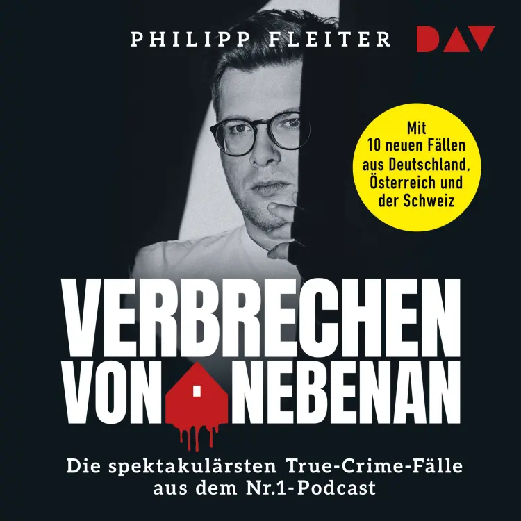 Cover von Philipp Fleiter - Verbrechen von nebenan. Die spektakulärsten Kriminalfälle aus dem Nr.1-Podcast