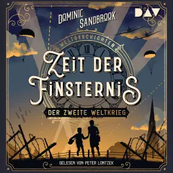 Cover - Dominic Sandbrook - Weltgeschichte(n) - Band 1 - Zeit der Finsternis: Der Zweite Weltkrieg