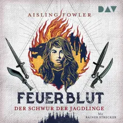 Cover - Aisling Fowler - Feuerblut - Band 1 - Der Schwur der Jagdlinge
