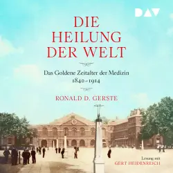 Cover - Ronald D. Gerste - Die Heilung der Welt. Das Goldene Zeitalter der Medizin 1840-1914