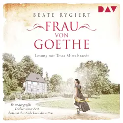 Cover - Beate Rygiert - Frau von Goethe. Er ist der größte Dichter seiner Zeit, doch erst ihre Liebe kann ihn retten