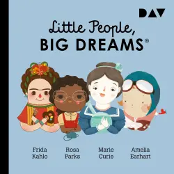 Cover - Little People, Big Dreams - Teil 3 - Frida Kahlo, Rosa Parks, Marie Curie, Amelia Earhart
